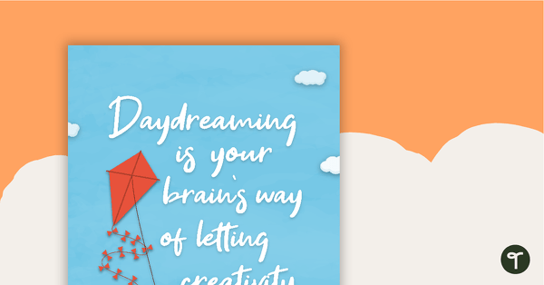 Go to Daydreaming is your brain's way of letting creativity soar - Positivity Poster teaching resource