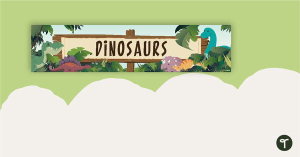 Go to Dinosaurs - Display Banner teaching resource