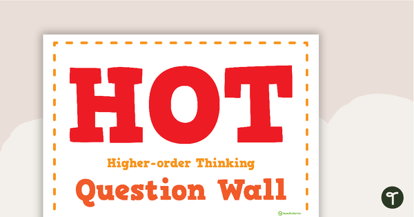 HOT (Higher Order Thinking) Questions Wall teaching resource