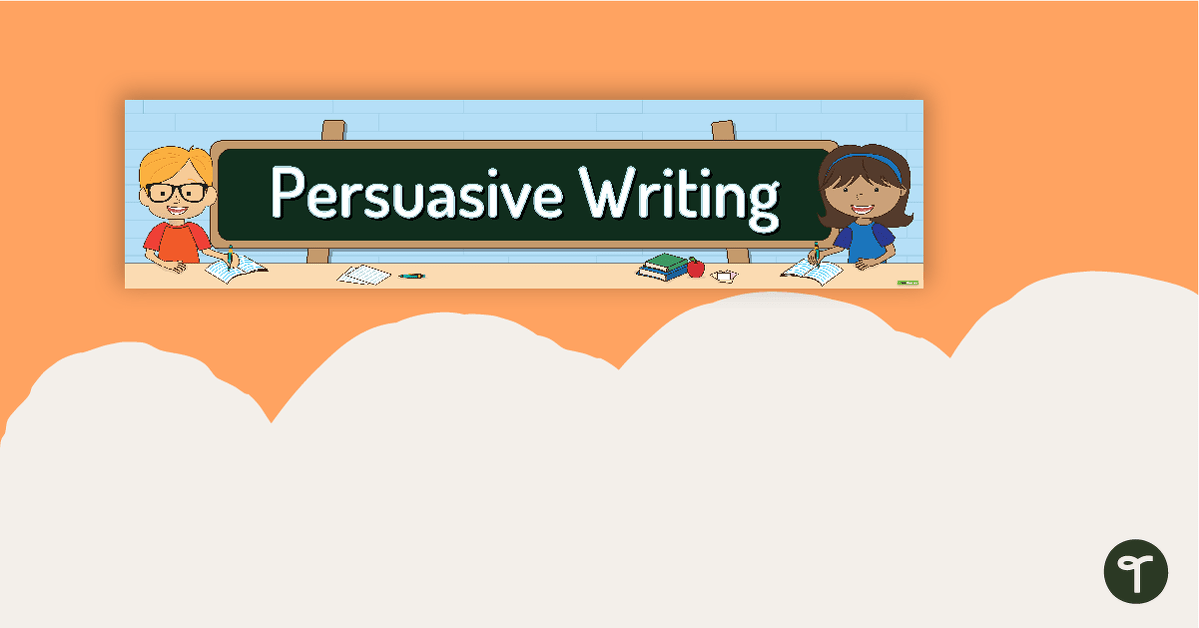 Persuasive Writing Display Banner teaching resource