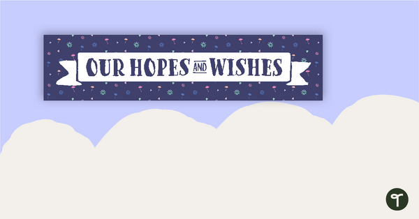 Go to Our Hopes and Wishes Display Banner teaching resource