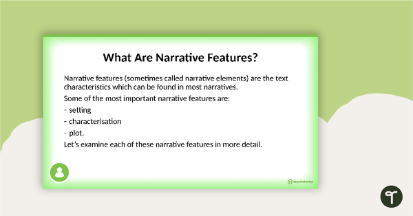Introduction to Narrative Features PowerPoint - Year 3 and Year 4 teaching resource
