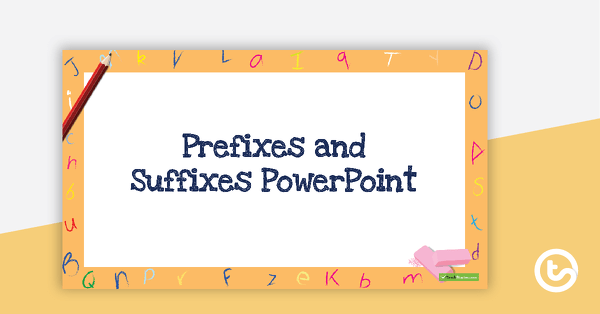 Go to Prefixes and Suffixes PowerPoint teaching resource