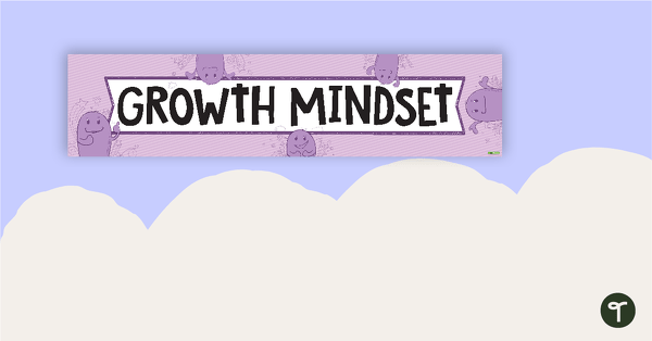 Go to Growth Mindset/Mindfulness/Wellbeing Display Banner teaching resource