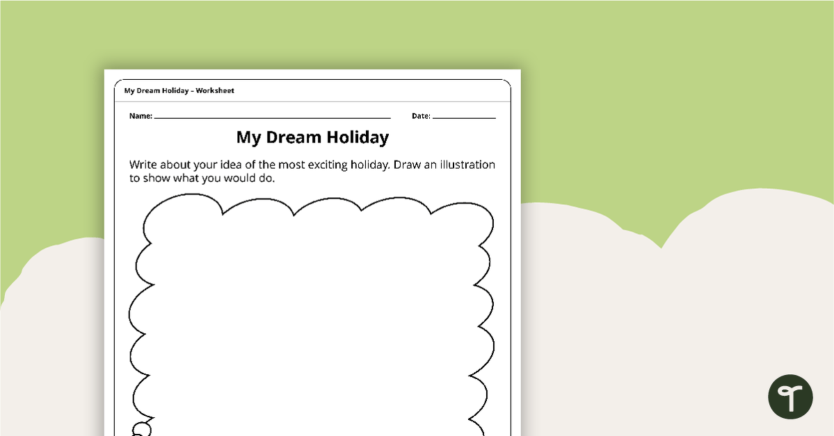 My Dream Holiday – Worksheet teaching resource