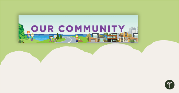 Our Community Display Banner teaching resource