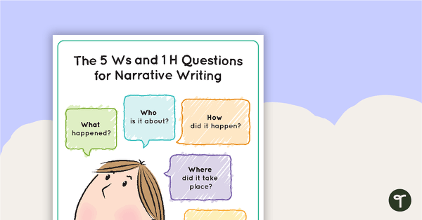 The 5 Ws and 1 H Questions for Narrative Writing Poster teaching resource