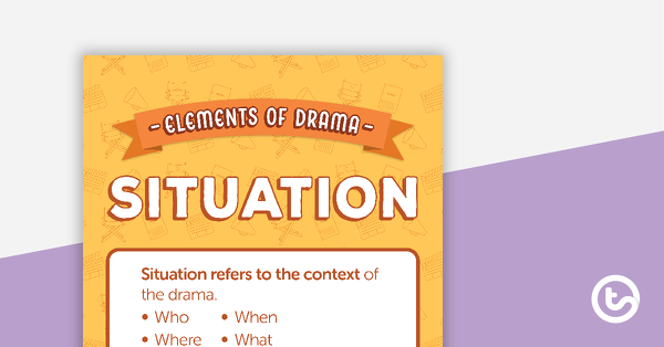 Situation - Elements of Drama Poster teaching resource