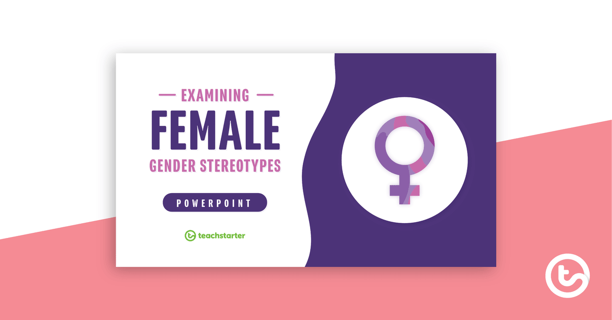 Examining Female Gender Stereotypes PowerPoint teaching resource