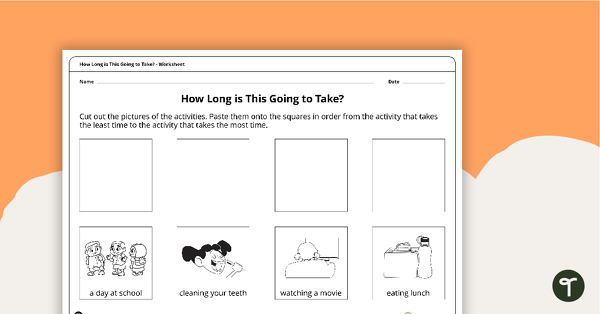 Go to How Long is This Going to Take? - Worksheet teaching resource