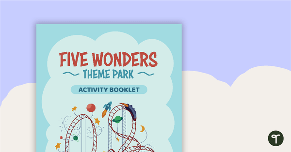 Go to Five Wonders Theme Park: Induction Booklet – Project teaching resource