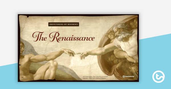 Go to Artistic Movements PowerPoint – The Renaissance teaching resource