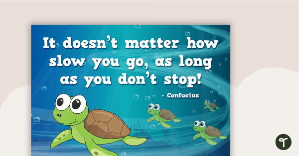 Go to It doesn't matter how slow you go – Positivity Poster teaching resource