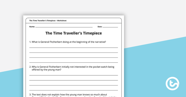 The Time Traveller’s Timepiece – Worksheet teaching resource