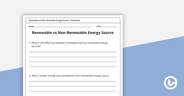 Renewable vs Non-Renewable Energy Sources – Worksheet teaching resource