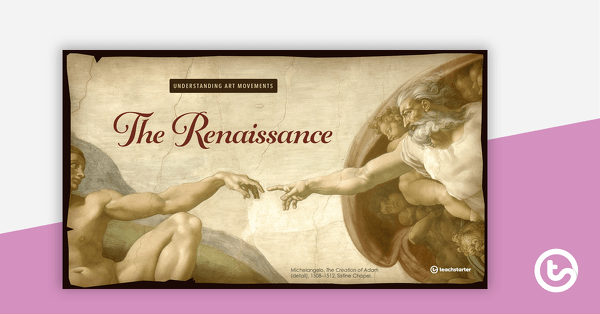 Go to Artistic Movements PowerPoint – The Renaissance teaching resource