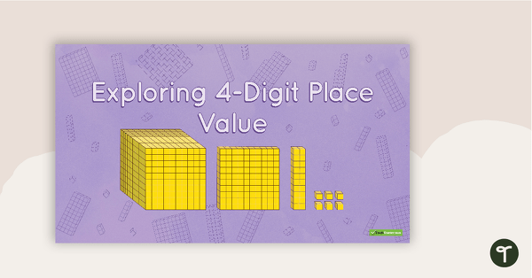 Exploring 4-Digit Place Value PowerPoint teaching resource