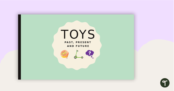 Preview image for Toys - Past, Present and Future PowerPoint - teaching resource