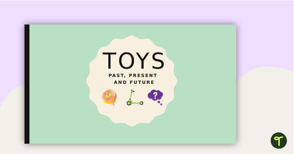 Go to Toys - Past, Present and Future PowerPoint teaching resource