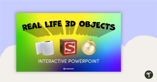 Go to Real Life 3D Objects – Interactive PowerPoint teaching resource