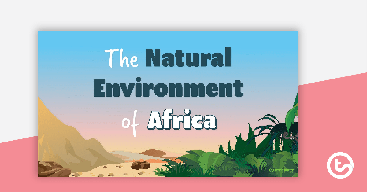 Preview image for The Natural Environment of Africa PowerPoint - teaching resource