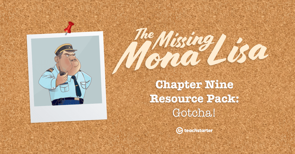 The Missing Mona Lisa – Chapter 9: Gotcha! – Resource Pack teaching resource