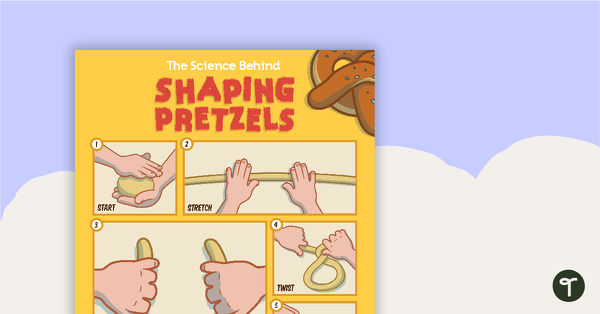 The Science Behind Shaping Pretzels – Poster teaching resource