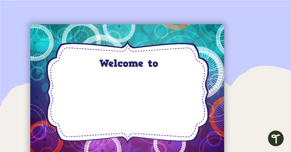 Go to Spinning Circles Classroom Welcome Sign teaching resource
