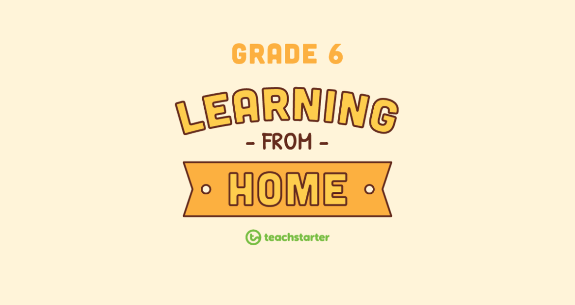 Grade 6 School Closure – Learning From Home Pack teaching resource