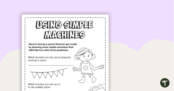 Using Simple Machines - Worksheet teaching resource