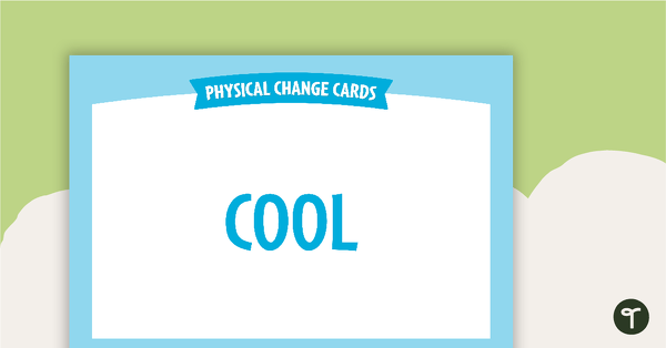 Physical Change Cards – Game teaching resource