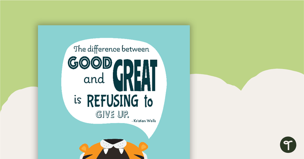 The Difference Between Good and Great is Refusing to Give Up - Motivational Poster teaching resource