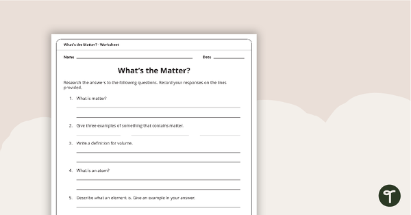 Go to What's the Matter? Worksheet teaching resource