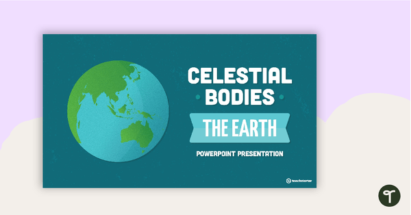 Go to Celestial Bodies - The Earth PowerPoint teaching resource