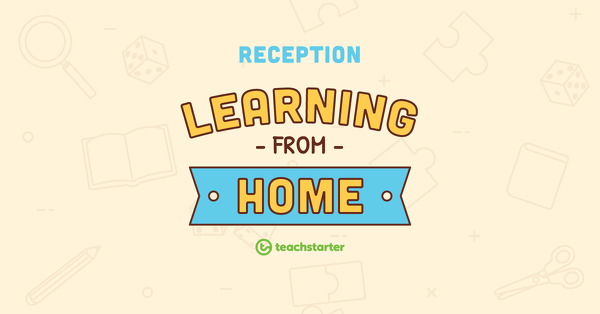 Go to Reception School Closure - Learning From Home Pack teaching resource