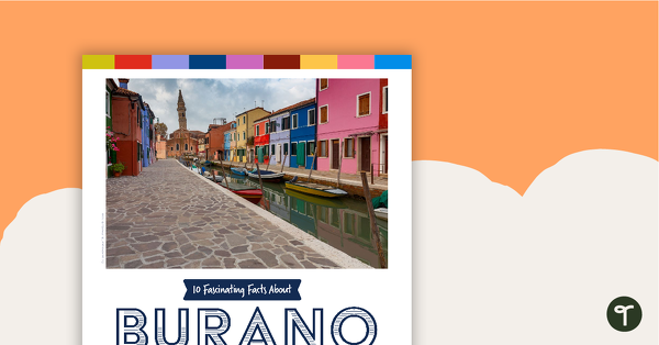 10 Fascinating Facts About Burano – Worksheet teaching resource