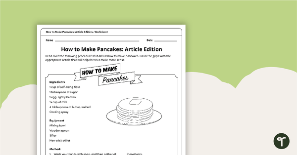 How to Make Pancakes: Article Edition - Worksheet teaching resource