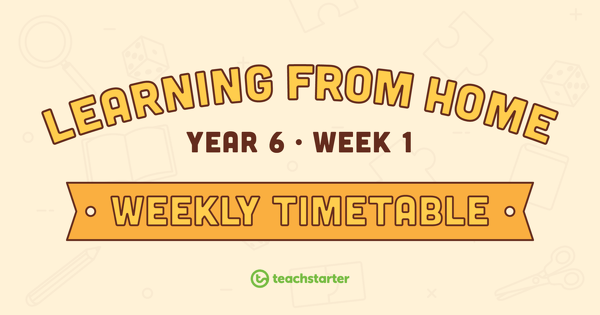 Year 6 - Week 1 Learning from Home Timetable teaching resource