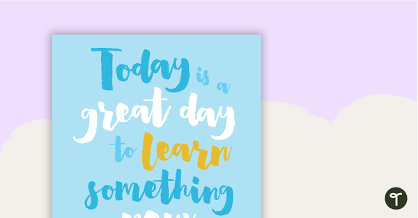 Go to Today is a great day to learn - Positivity Poster teaching resource