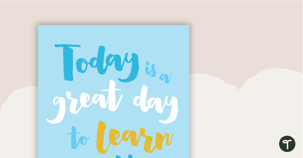 Today Is A Great Day To Learn – Positivity Poster teaching resource