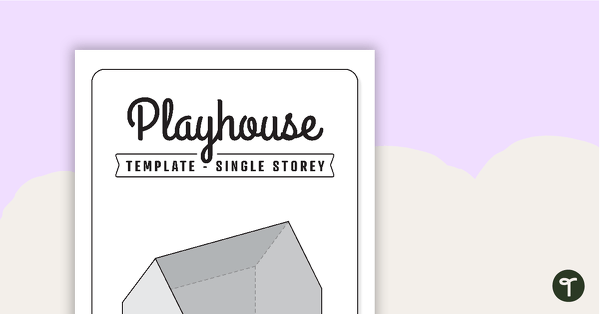 Playhouse (Single Storey) – Template teaching resource