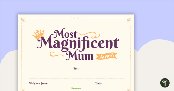 Most Magnificent Mum Award teaching resource