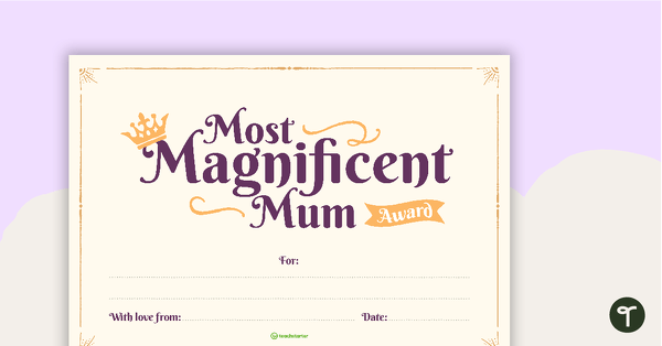 Most Magnificent Mum Award teaching resource