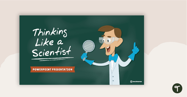 Thinking Like a Scientist PowerPoint teaching resource
