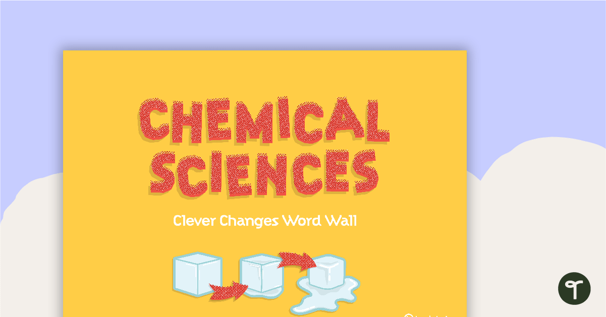 Chemical Sciences: Clever Changes – Word Wall teaching resource