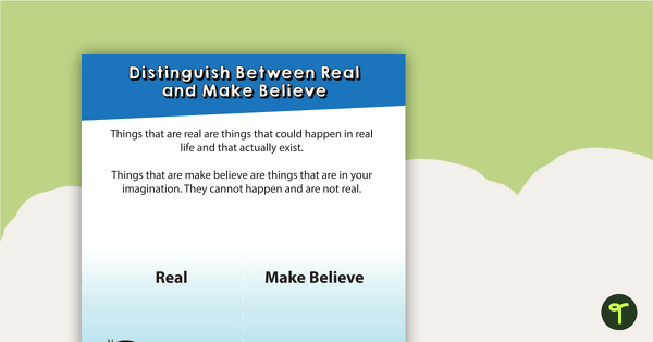 Distinguish Between Real and Make-Believe Poster teaching resource