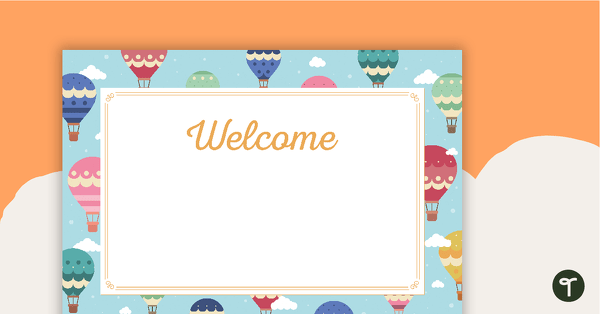 Hot Air Balloons - Welcome Sign and Name Tags teaching resource