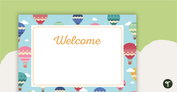 Go to Hot Air Balloons - Welcome Sign and Name Tags teaching resource