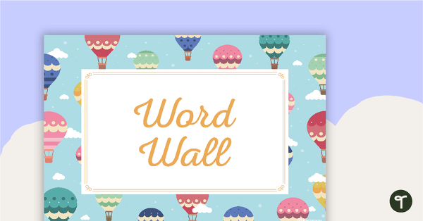 Go to Hot Air Balloons - Word Wall Template teaching resource
