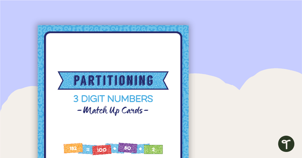 Go to Partitioning 3-Digit Numbers - Match-Up Cards teaching resource